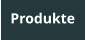 Produkte